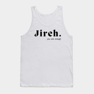 Jireh You Are Enough T-Shirt - Faith-Inspired Christian Apparel Tank Top